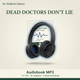 Dead Doctors Don't Lie - Audiobook MP3