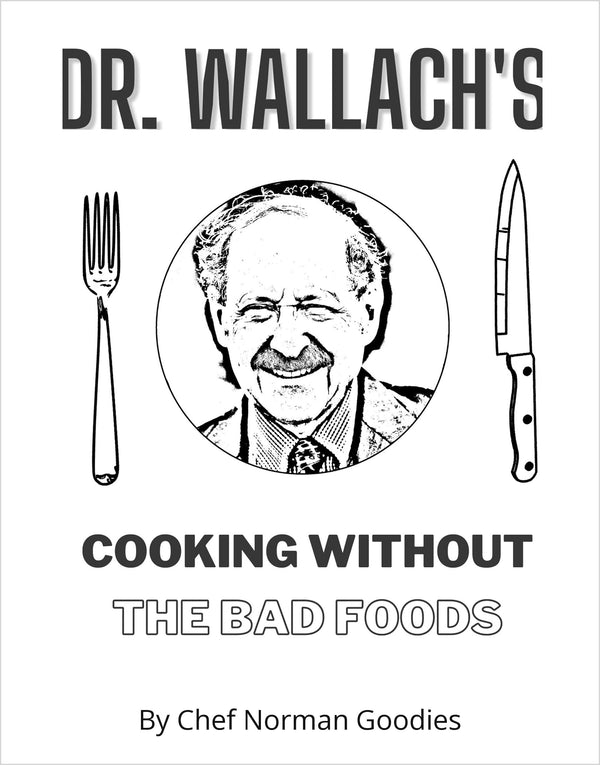 Dr. Wallach's Cooking Without the Bad Foods cookbook - paperback
