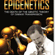 EPIGENETICS: THE DEATH OF THE GENETIC THEORY OF DISEASE TRANSMISSION