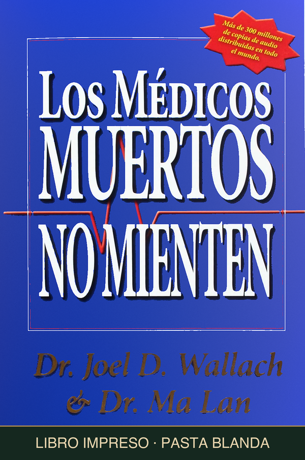 Los Médicos Muertos No Mienten libro impreso en español, pasta blanda, Dr. Wallach